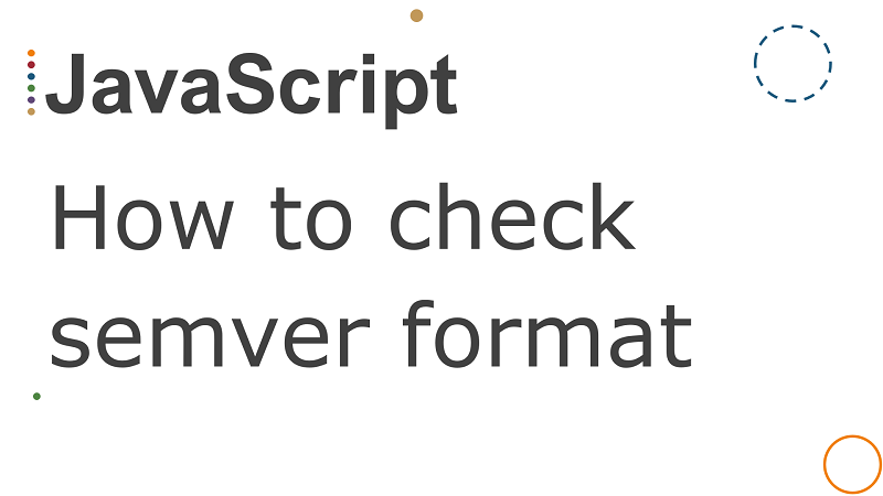 JavaScript check if a string is exact semver format using check-more-types library