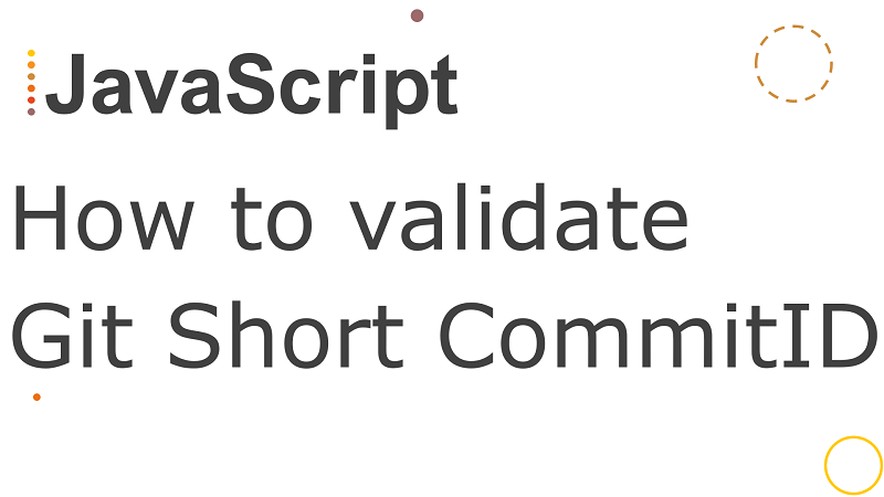 JavaScript check if a string is valid short git commit ID using check-more-types library