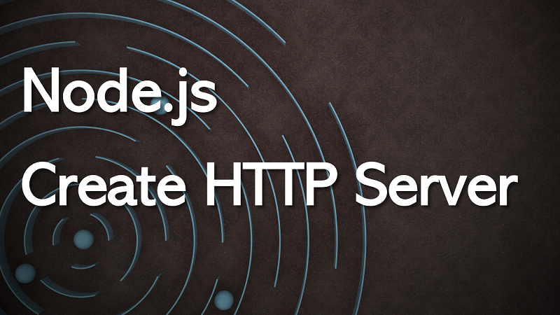 Node.js Creating HTTP Server using http.createServer()